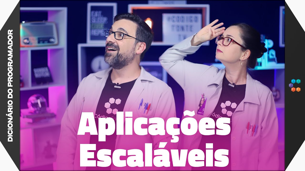 Aplicações Escaláveis (ENTENDA DE UMA VEZ  O QUE ESCALAR SIGNIFICA) // Dicionário do