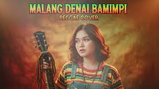 Download lagu MALANG DENAI BAMIMPI   SILVA HAYATI || REGGAE COVER mp3