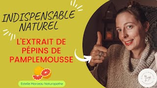 Indispensable naturel: L'EPP (Extrait de pépins de pamplemousse)