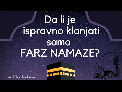 Da li je ispravno klanjati samo farz namaze? - mr.  Elvedin Pezić