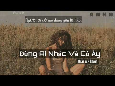 Đừng Ai Nhắc Về Cô Ấy - Quân A.P Cover [ Lyric Video ] By Anhh