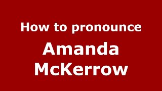 How to pronounce Amanda Mckerrow