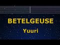 Karaoke♬ BETELGEUSE - Yuuri 【No Guide Melody】 Instrumental, Lyric