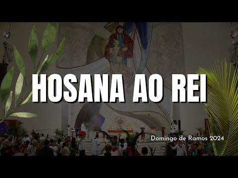 Hosana, Hosana Ao Rei - Católica