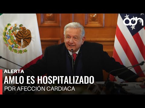 🚨¡Última Hora! Andrés Manuel López Obrador es hospitalizado por afección cardiaca