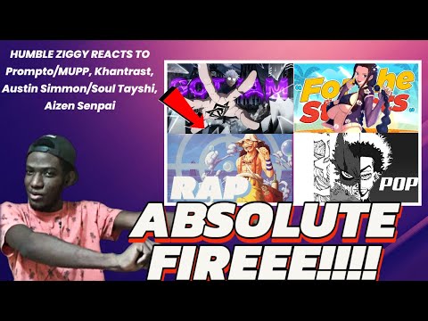 HUMBLE ZIGGY REACTS TO Prompto/MUPP, Khantrast, Austin Simmon/Soul Tayshi, Aizen Senpai