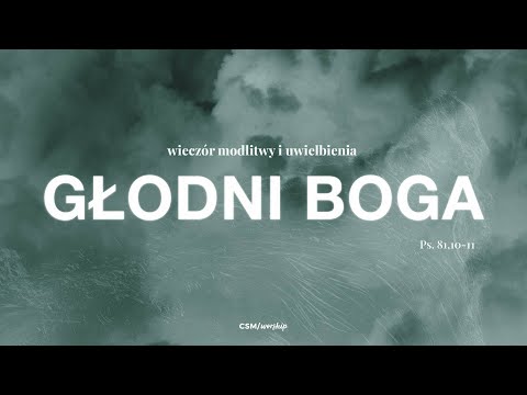 CSM/worship – Wieczór Modlitwy i Uwielbienia "Głodni Boga"