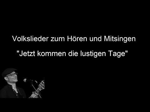 Jetzt kommen die lustigen Tage - Volkslieder mit Text zum Hören und Mitsingen - "Karaoke"