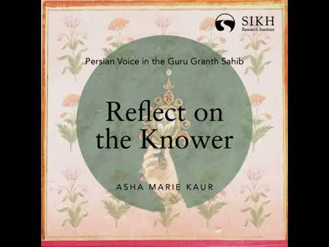 Reflect on the Knower | Persian Voice in the Guru Granth Sahib | The Sikh Cast