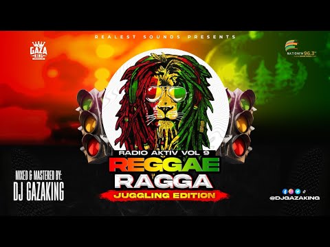 2023 REGGAE AND RAGGA MIX (RADIO AKTIVE SET 9 RAGGAE RAGGA JUGGLING)  DJ GAZAKING MR SHALL WE