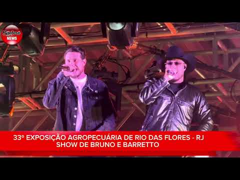 SHOW DE BRUNO E BARRETTO EM RIO DAS FLORES - RJ