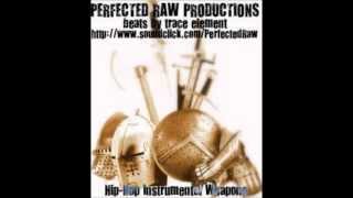 Perfected Raw Productions- Beats by Trace Element (Catalog 3 for JEE-JUH'S JOIN THE TEAM CONTEST!)