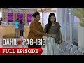 Dahil Sa Pag-Ibig: Full Episode 17