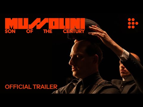 MUSSOLINI: SON OF THE CENTURY | Official Trailer | Now Streaming on MUBI
