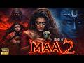 Maa 2 Kajal New Horror Movie New Horror Movie Latest Hindi Dubbed Full Movie 2026