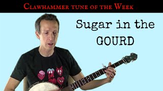 Clawhammer Banjo: Tune (and Tab) of the Week - "Sugar in the Gourd"