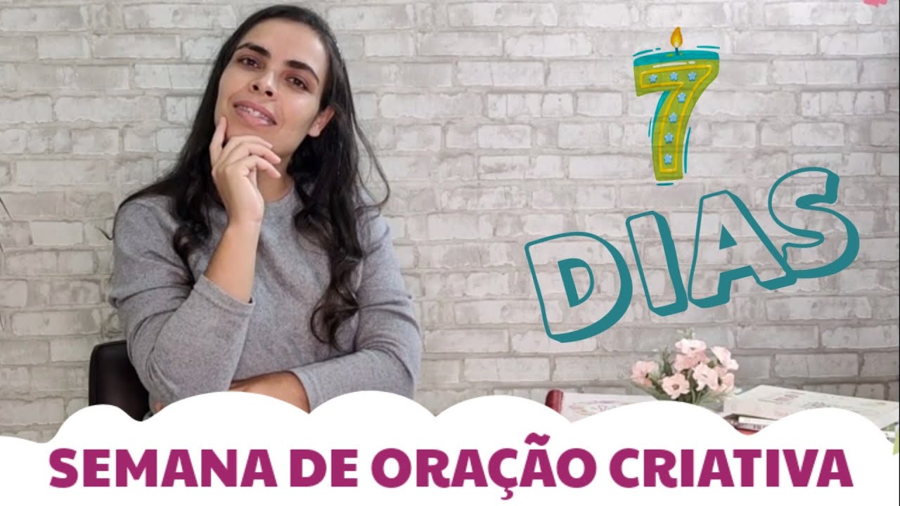 SEMANA DE ORAÇÃO CRIATIVA para Mulheres / Saiba como fazer!