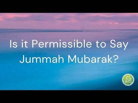Is it permissible to say Jummah Mubarak?