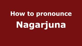 How to pronounce Nagarjuna