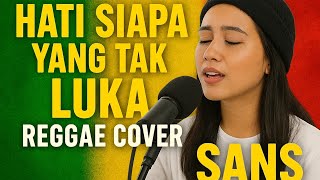 Download lagu Hati Siapa Yang Tak Luka (Reggae Cover) – Versi Santai by SANS mp3 Download lagu Hati Siapa Yang Tak Luka (Reggae Cover) – Versi Santai by SANS mp3