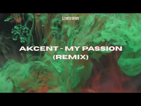 Akcent - My Passion (Szanto Denis Remix)