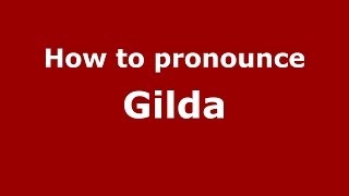 How to pronounce Gilda