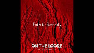 Download lagu ON THE LOOSE - Path to Serenity full album mp3 Download lagu ON THE LOOSE - Path to Serenity full album mp3
