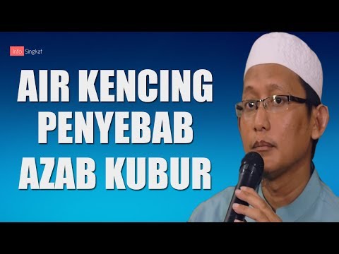 Air Kencing Penyebab Azab Kubur | Ustadz Badru Salam,LC.