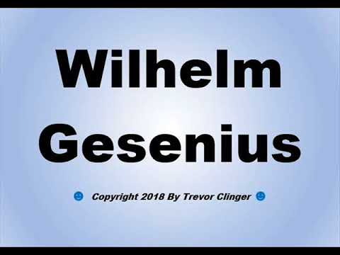 How To Pronounce Wilhelm Gesenius