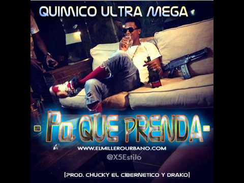 Quimico Ultra Mega - Pa Que Prenda [Prod. Chucky el Cibernetico y Drako]