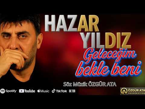 Hazar Yıldız - Geleceğim Bekle Beni