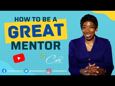How to Be a Great Mentor by Carla Harris