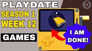 Playdate - Season 1 Week 12 Games Review - I AM DONE!