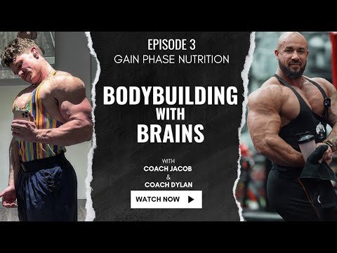 Nutrition For An Incredible Gaining Phase - Bodybuilding With Brains Ep.3