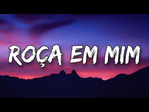 Zé Felipe, Ana Castela & Luan Pereira - Roça Em Mim (Letra/Lyrics) Roça roça em mim roça roça em mim