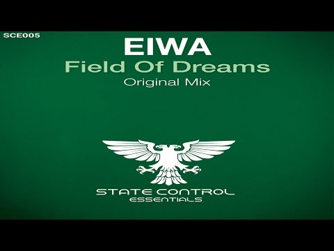 OUT NOW! Eiwa - Field Of Dreams (Original Mix) [State Control Essentials]