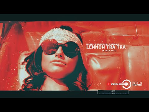 HUGEL x BLOND:ISH x Nfasis  - Lennon Tra Tra 2023 (K.ROB edit)