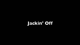 Jackin&#39; Off - Sloppy Seconds