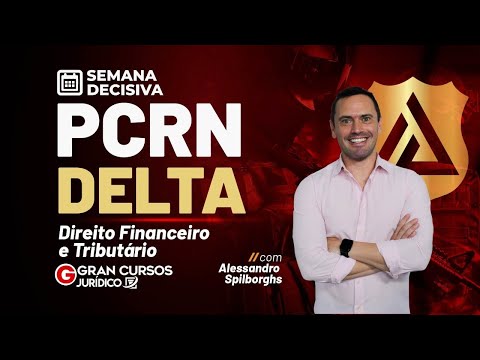 Semana decisiva PCRN DELTA | Direito Financeiro e Tributário: Prof. Alessandro Spilborghs