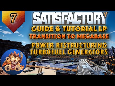 Satisfactory Transition to Megabase: Power Restructuring - Turbofuel Generators - Tutorial LP EP7