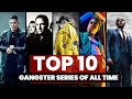 Top 10 Gangster TV Series of All Time 2023 🔥