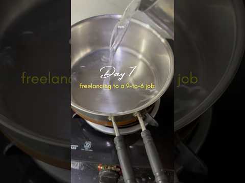 Day 7 freelance to 9 to 6 job