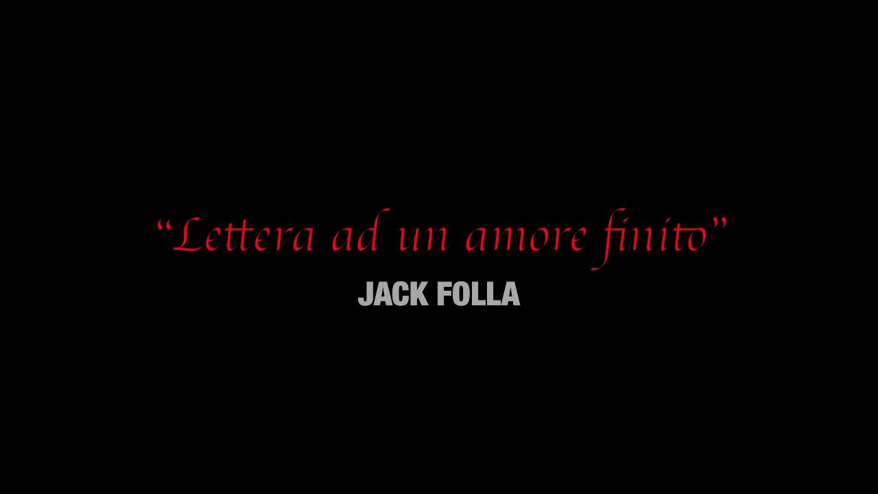 Lettera ad un amore finito - Jack Folla (Interpretazione)