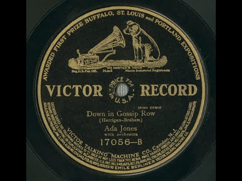 "Down In Gossip Row" Ada Jones on Victor 17056 (1912) words by Ed. Harrigan & music by Dave Braham