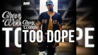 Chevy Woods - Too Dope [Audio]