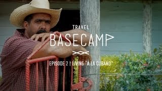Living &quot;A lo Cubano&quot; - Travel Basecamp - CUBA - Ep 2/6
