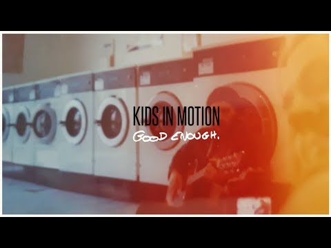 Kids In Motion - Good Enough