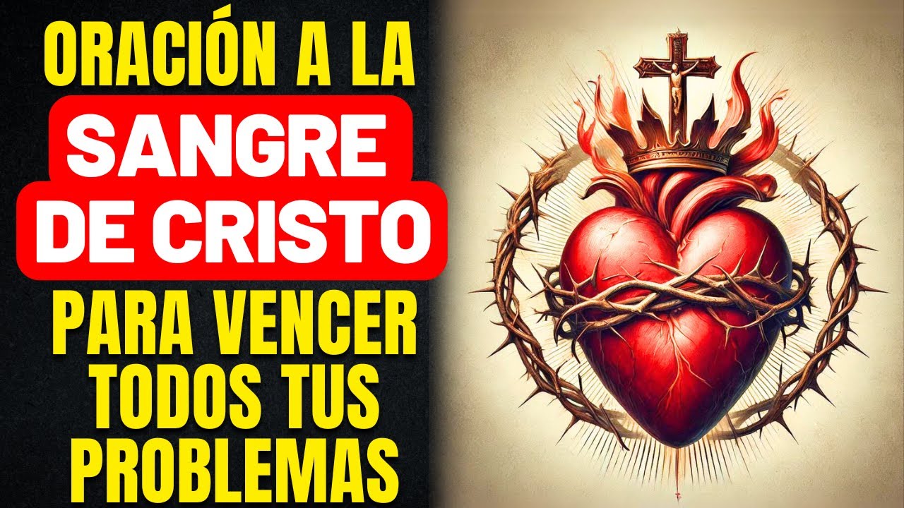 ORACIÓN MILAGROSA - INICIA EL MES VENCIENDO TUS PROBLEMAS -  ORACIÓN LA SANGRE DE CRISTO TIENE PODER