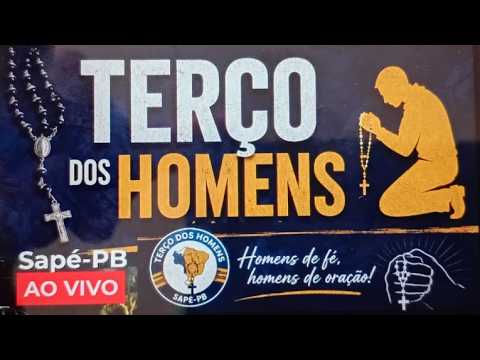 Terço dos Homens  SAPÉ-PARAIBA | Hoje com a participação  do Terço dos Homens  de Campina Grande -PB
