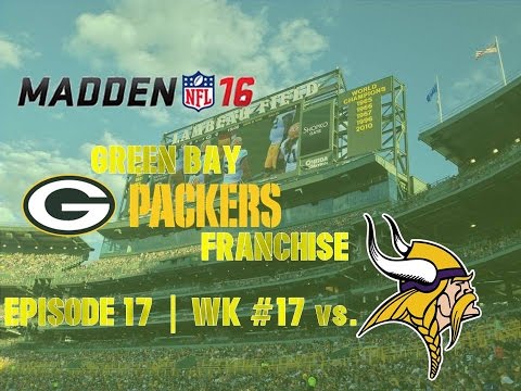 Madden ’16 | Green Bay Packers Franchise | EP 17 | Wk 17 vs. Vikings